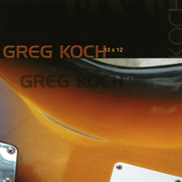 Greg Koch - 13 x 12 (CD 1)