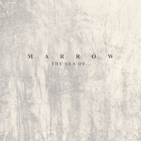 Marrow - The Sea Of...