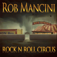 Rob Mancini - Rock 'N' Roll Circus