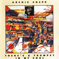 Archie Shepp Quartet - There's A Trumpet In My Soul