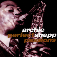 Archie Shepp Quartet - Perfect Passions