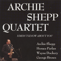 Archie Shepp Quartet - I Didn't Know About You
