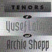 Archie Shepp Quartet - Tenors of Yusef Lateef & Archie Shepp (split)