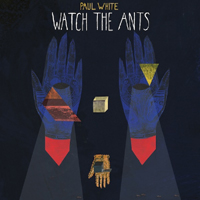 Paul White - Watch The Ants (EP)