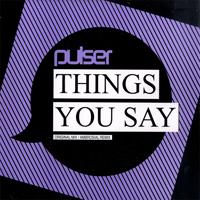 Pulser - Things You Say