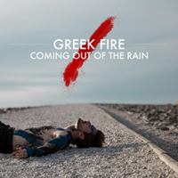 Greek Fire - Coming Out Of The Rain (Single)