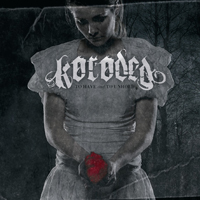 Koroded - To Have And To Unhold