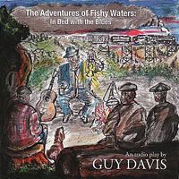 Guy Davis - The Adventures of Fishy Waters: In Bed With The Blues (CD 1)