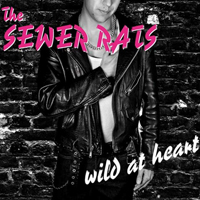 Sewer Rats - Wild At Heart