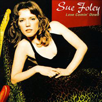 Sue Foley - Love Comin' Down