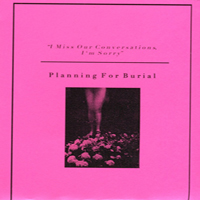 Planning For Burial - I Miss Our Conversations, I'm Sorry (Single)