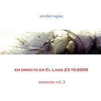 October Equus - 2009.10.23 - 'En directo en El Lago 2009 - Memories vol. 3'
