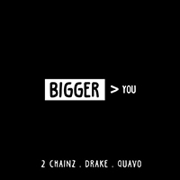 2 Chainz - Bigger Than You (feat. Drake, Quavo) (Single)
