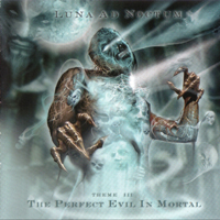 Luna Ad Noctum - The Perfect Evil in Mortal