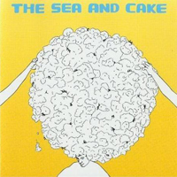 Sea and Cake - The Sea And Cake