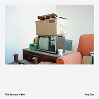 Sea and Cake - Any Day