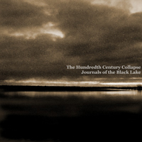 Hundredth Century Collapse - Journals Of The Black Lake
