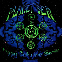 Planet B.E.N. - Trippy Future Garden