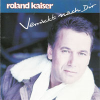 Roland Kaiser - Verrueckt Nach Dir