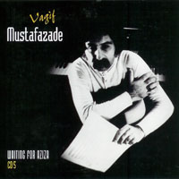 Vagif Mustafazade - Vagif Mustafazadeh - Waiting For Aziza (CD 5)