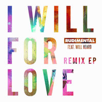 Rudimental - I Will For Love (Remix EP)
