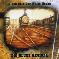 Big Blues Revival - Black Gold For White House