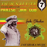 Jah Shaka - Dub Salute 7: Praise Jah Dub (feat. Johnny Clarke)