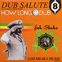 Jah Shaka - Dub Salute 8: How Long Dub (feat. Tony Tuff)