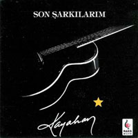Kayahan - Son Sarkilarim