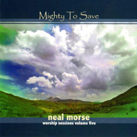 The Neal Morse Band - Mighty To Save (Worship Sessions Volume 5)