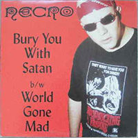 Necro (USA) - Bury You with Satan / World Gone Mad (Single)
