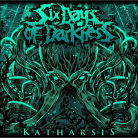 Six Days Of Darkness - Katharsis