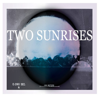 Two Sunrises - In A Word, Endure.