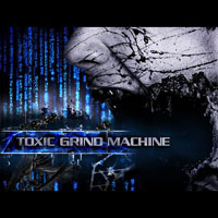 Toxic Grind Machine - Embrionic Emission