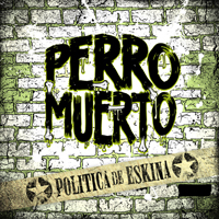 Perro Muerto - Politica De Eskina