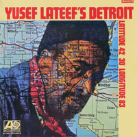 Lateef, Yusef - Yusef Lateef's Detroit - Latitude 42-30, Longitude 83