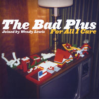 Bad Plus - For All I Care