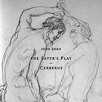 John Zorn Quartet - The Satyr's Play/Cerberus