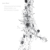 John Zorn Quartet - Fragmentations, Prayers And Interjections