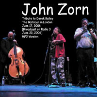 John Zorn Quartet - 2006.06.17 - John Zorn's Tribute To Derek Bailey - Live at Barbican, London
