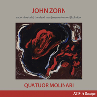 John Zorn Quartet - John Zorn: Cat O'Nine Tails, The Dead Man, Memento Mori & Kol Nidre