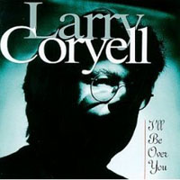 Coryell, Larry - I'll Be Over You