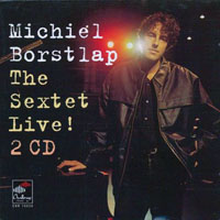Borstlap, Michiel - The Sextet Live! (CD 1)