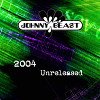 Johnny Beast - Unreleased 2004