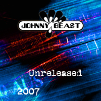 Johnny Beast - Unreleased 2007