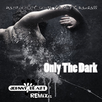 Johnny Beast - Only The Dark (Remixes - Single)