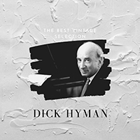Hyman, Dick - The Best Vintage Selection: Dick Hyman