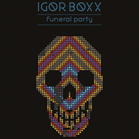 Igor Boxx - Funeral Party (EP)