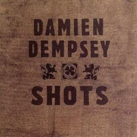 Dempsey, Damien - Shots (Limited Edition)