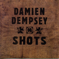 Dempsey, Damien - Shots